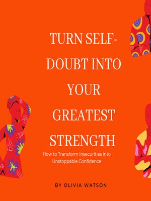 cover image of Turn Self-Doubt into Your Greatest Strength